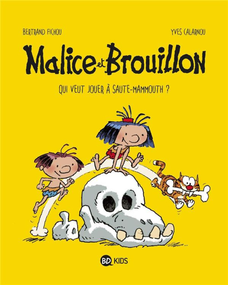 MALICE ET BROUILLON TOME 1 : QUI VEUT JOUER A SAUTE-MAMMOUTH ? - FICHOU/CALARNOU - BAYARD JEUNESSE