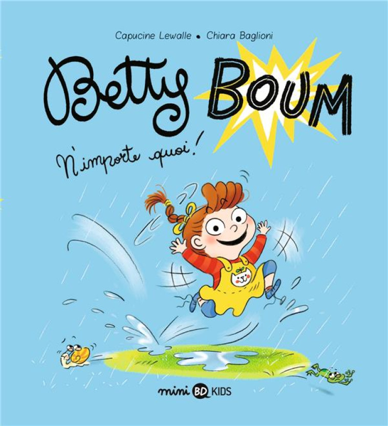 BETTY BOUM TOME 1 : BETTY BOUM N'IMPORTE QUOI ! - LEWALLE/BAGLIONI - BAYARD JEUNESSE