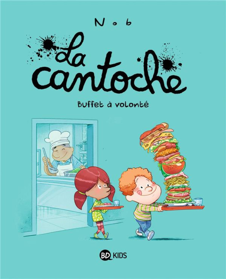 LA CANTOCHE TOME 7 : BUFFET A VOLONTEE - NOB - BAYARD JEUNESSE