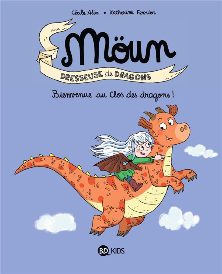 MOUN TOME 1 : BIENVENUE AU CLOS DES DRAGONS ! - XXX - BAYARD JEUNESSE