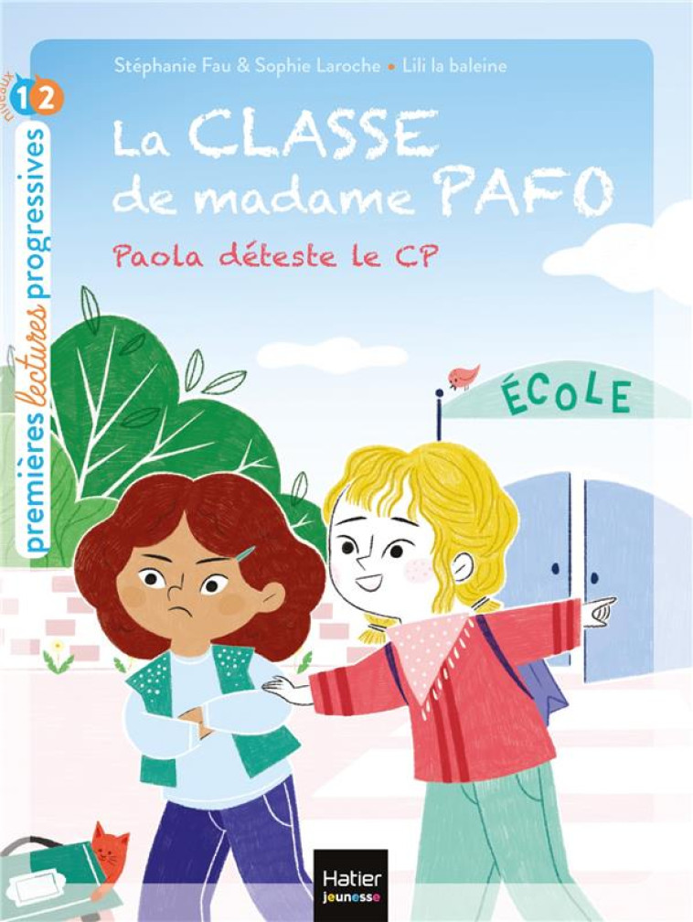 LA CLASSE DE MADAME PAFO TOME 1 : PAOLA DETESTE LE CP -  LILI LA BALEINE - HATIER SCOLAIRE