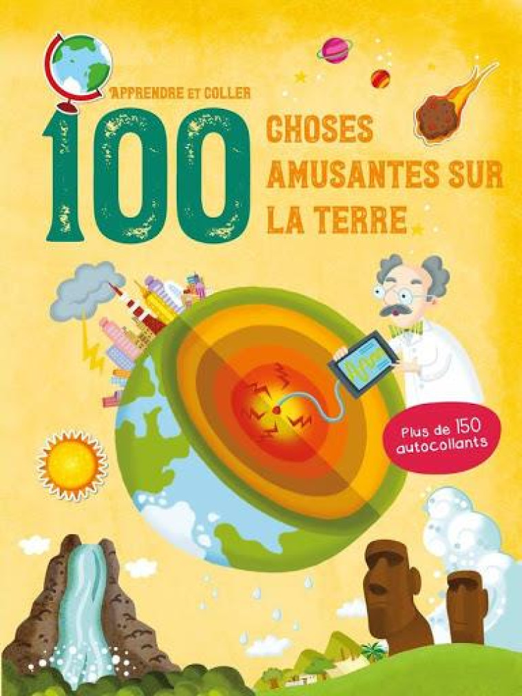 100 CHOSES AMUSANTES SUR LA TERRE - APPRENDRE ET COLLER. PLUS DE 150 AUTOCOLLANTS - COLLECTIF - NC