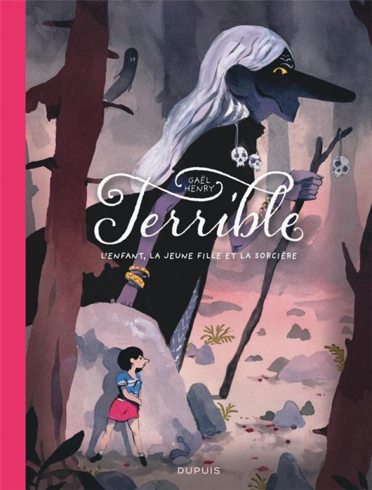 TERRIBLE : L'ENFANT, LA JEUNE FILLE ET LA SORCIERE - HENRY GAEL - DUPUIS