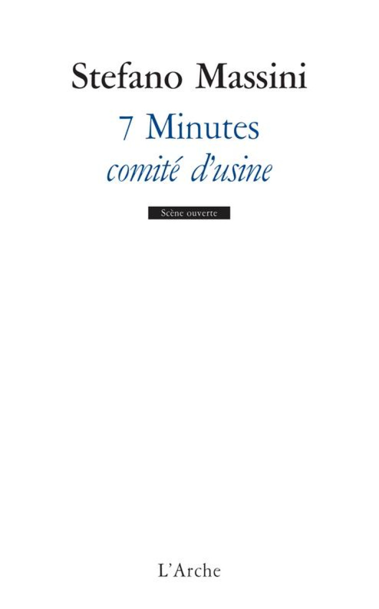 7 MINUTES  -  COMITE D'USINE - MASSINI  STEFANO - L'ARCHE