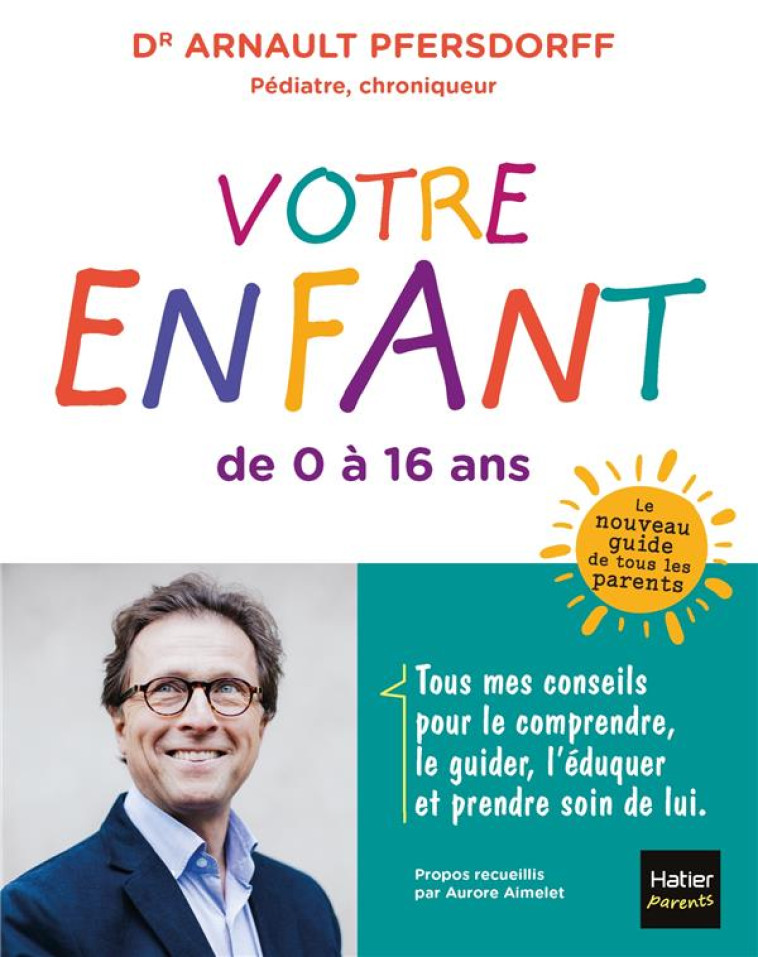 VOTRE ENFANT DE 0 A 16 ANS - PFERSDORFF ARNAULT - HATIER SCOLAIRE