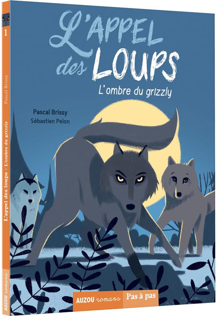 L'APPEL DES LOUPS TOME 1 : L'OMBRE DU GRIZZLY - BRISSY/PELON - PHILIPPE AUZOU