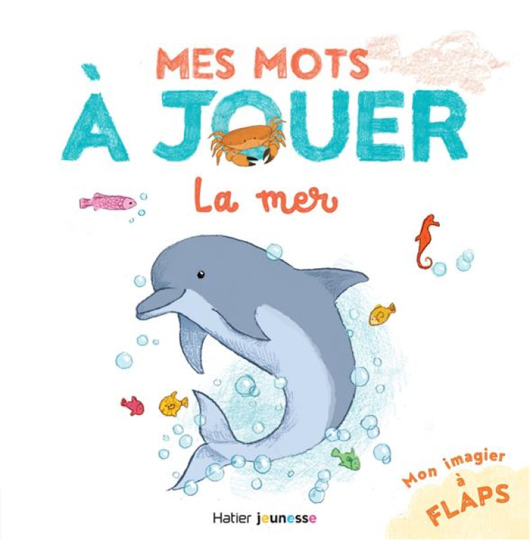 MES MOTS A JOUER : LA MER - RUBINI STEPHANIE - HATIER SCOLAIRE