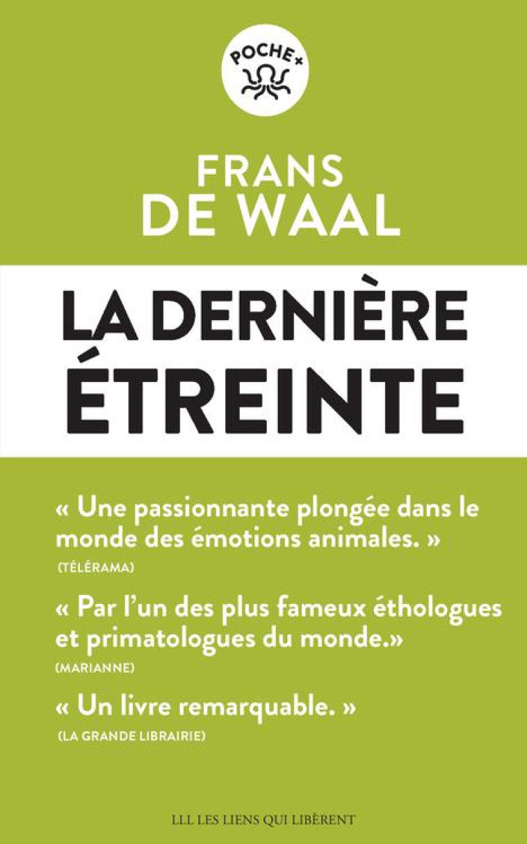 LA DERNIERE ETREINTE - LE MONDE FABULEUX DES EMOTIONS ANIMALES... ET CE QU'IL REVELE DE NOUS - DE WAAL FRANS - LIENS LIBERENT