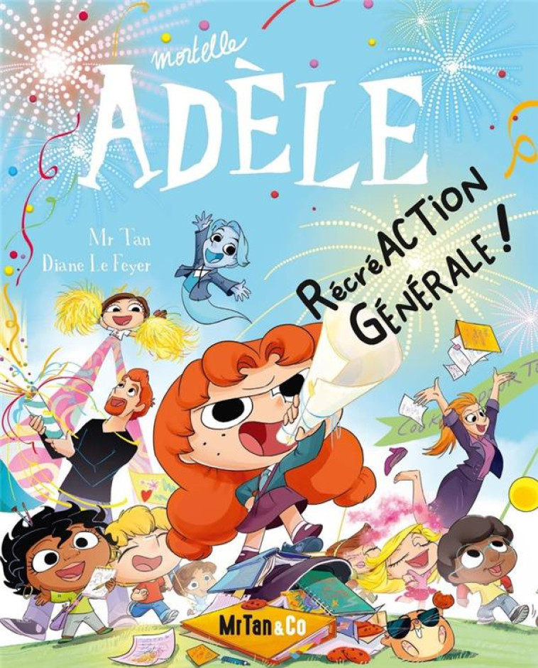 MORTELLE ADELE TOME 21 : RECREACTION GENERALE ! - MR TAN/LE FEYER - PLUME APP