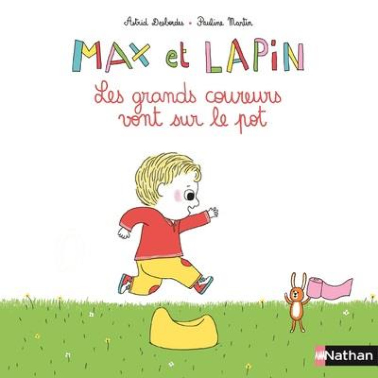 MAX ET LAPIN TOME 2 : LES GRANDS COUREURS VONT SUR LE POT - DESBORDES/MARTIN - Nathan Jeunesse