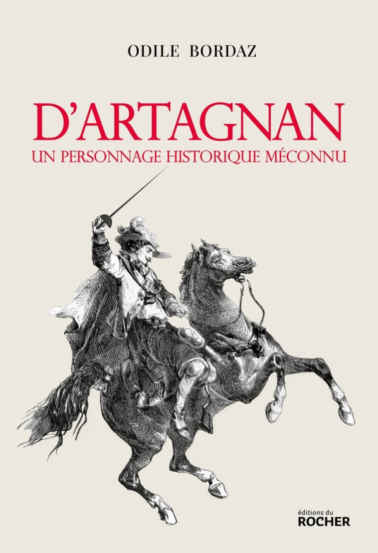 D'ARTAGNAN, UN PERSONNAGE HISTORIQUE MECONNU - BORDAZ ODILE - DU ROCHER