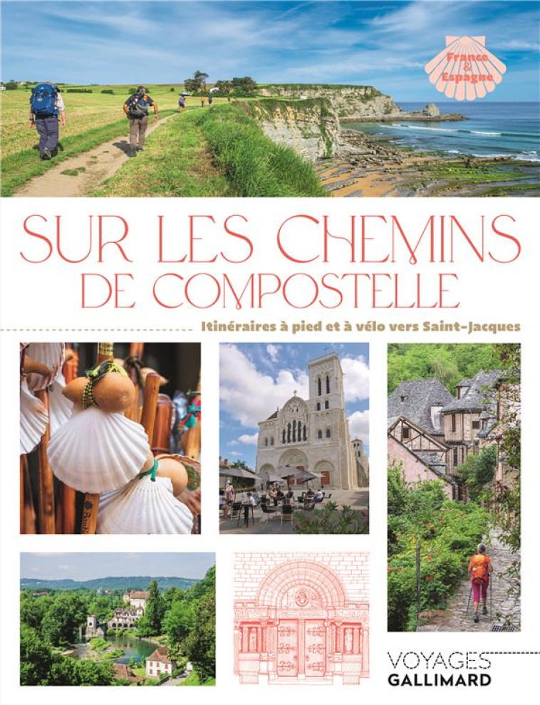 SUR LES CHEMINS DE COMPOSTELLE : ITINERAIRES A PIED ET A VELO VERS SAINT-JACQUES - BOUCAYS/GODIN/GIARD - Gallimard-Loisirs