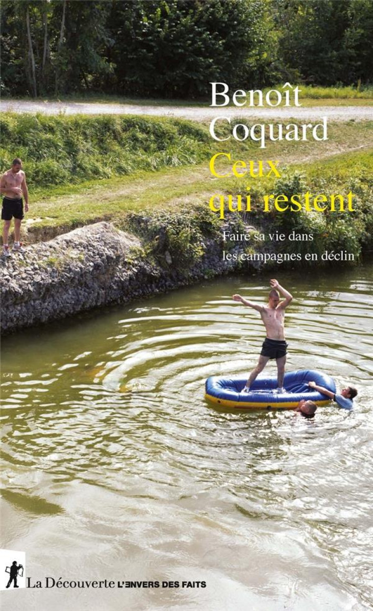 CEUX QUI RESTENT  -  FAIRE SA VIE DANS LES CAMPAGNES EN DECLIN - COQUARD, BENOIT - LA DECOUVERTE