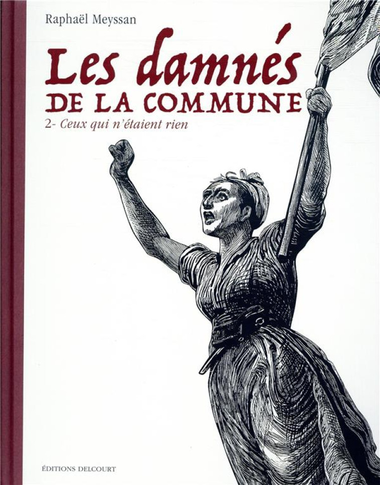 LES DAMNES DE LA COMMUNE T02 - CEUX QUI N'ETAIENT RIEN - MEYSSAN RAPHAEL - DELCOURT