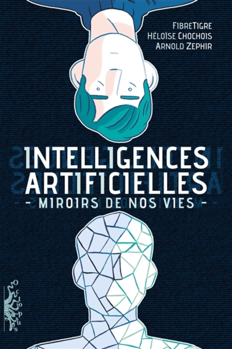 INTELLIGENCES ARTIFICIELLES - MIROIRS DE NOS VIES - CHOCHOIS/ZEPHIR - DELCOURT