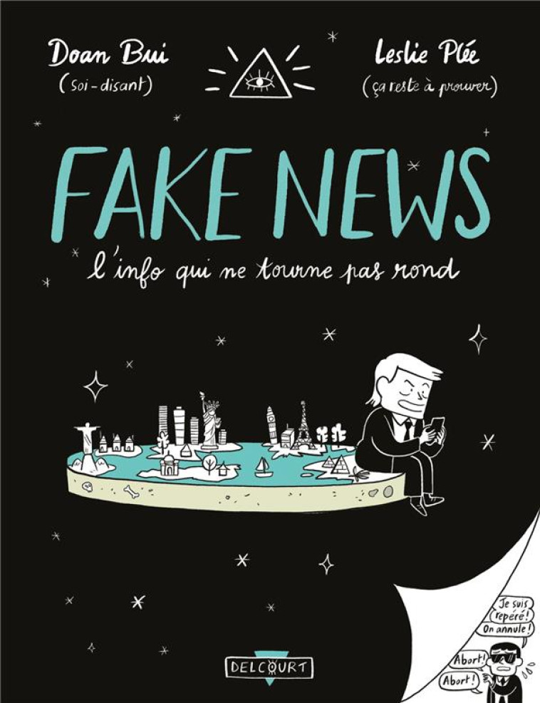 FAKE NEWS, UN MONDE A L'ENVERS - ONE-SHOT - FAKE NEWS, L'INFO QUI NE TOURNE PAS ROND - BUI/PLEE - DELCOURT