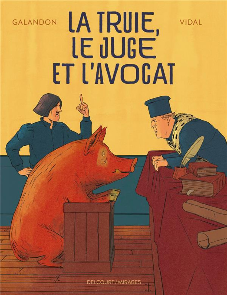 LA TRUIE, LE JUGE ET L'AVOCAT - ONE SHOT - LA TRUIE, LE JUGE ET L'AVOCAT - GALANDON/VIDAL - DELCOURT