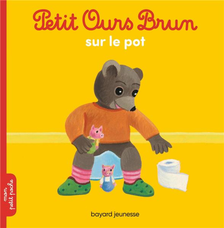 PETIT OURS BRUN SUR LE POT - AUBINAIS/BOUR - Bayard Jeunesse