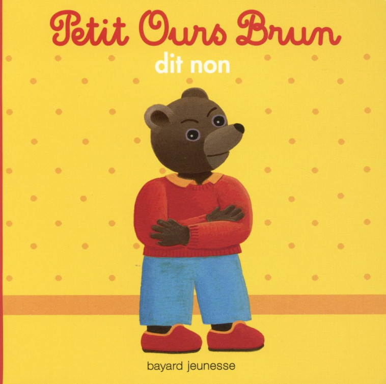 PETIT OURS BRUN DIT NON - AUBINAIS/BOUR - Bayard Jeunesse