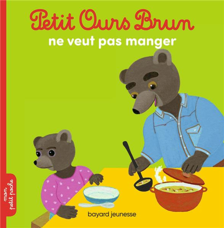 PETIT OURS BRUN NE VEUT PAS MANGER - BOUR/AUBINAIS - Bayard Jeunesse