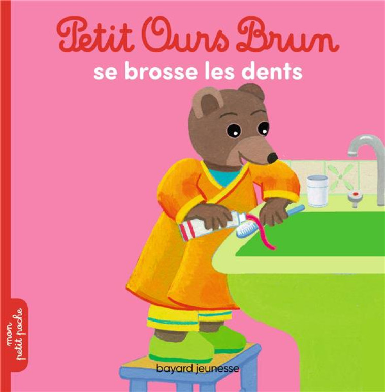 PETIT OURS BRUN SE BROSSE LES DENTS - AUBINAIS/BOUR - Bayard Jeunesse