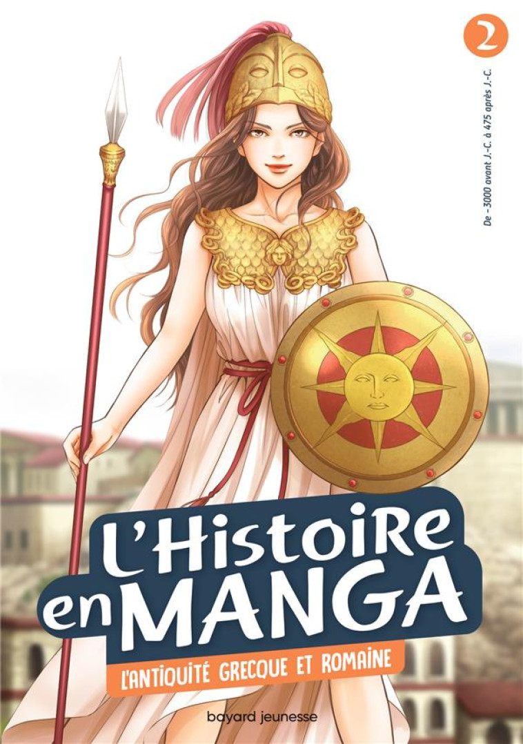 L'HISTOIRE EN MANGA 2 - L'ANTIQUITE GRECQUE ET ROMAINE - VINCI JULIETTE - Bayard Jeunesse