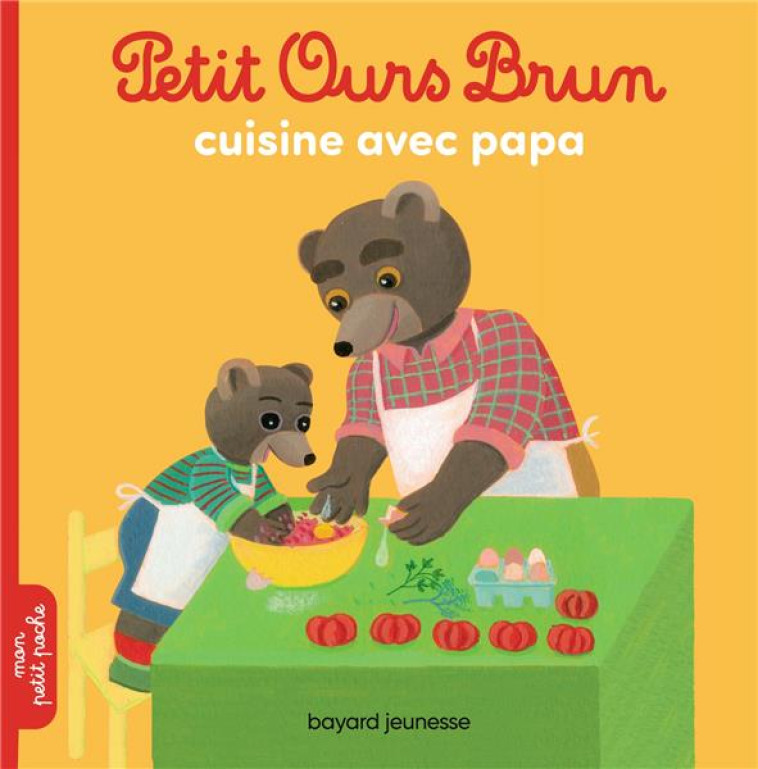 PETIT OURS BRUN CUISINE AVEC PAPA - BOUR/AUBINAIS - BAYARD JEUNESSE