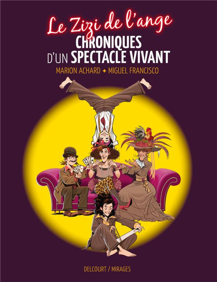 LE ZIZI DE L'ANGE - ONE-SHOT - LE ZIZI DE L'ANGE - CHRONIQUES D'UN SPECTACLE VIVANT - ACHARD MARION - DELCOURT