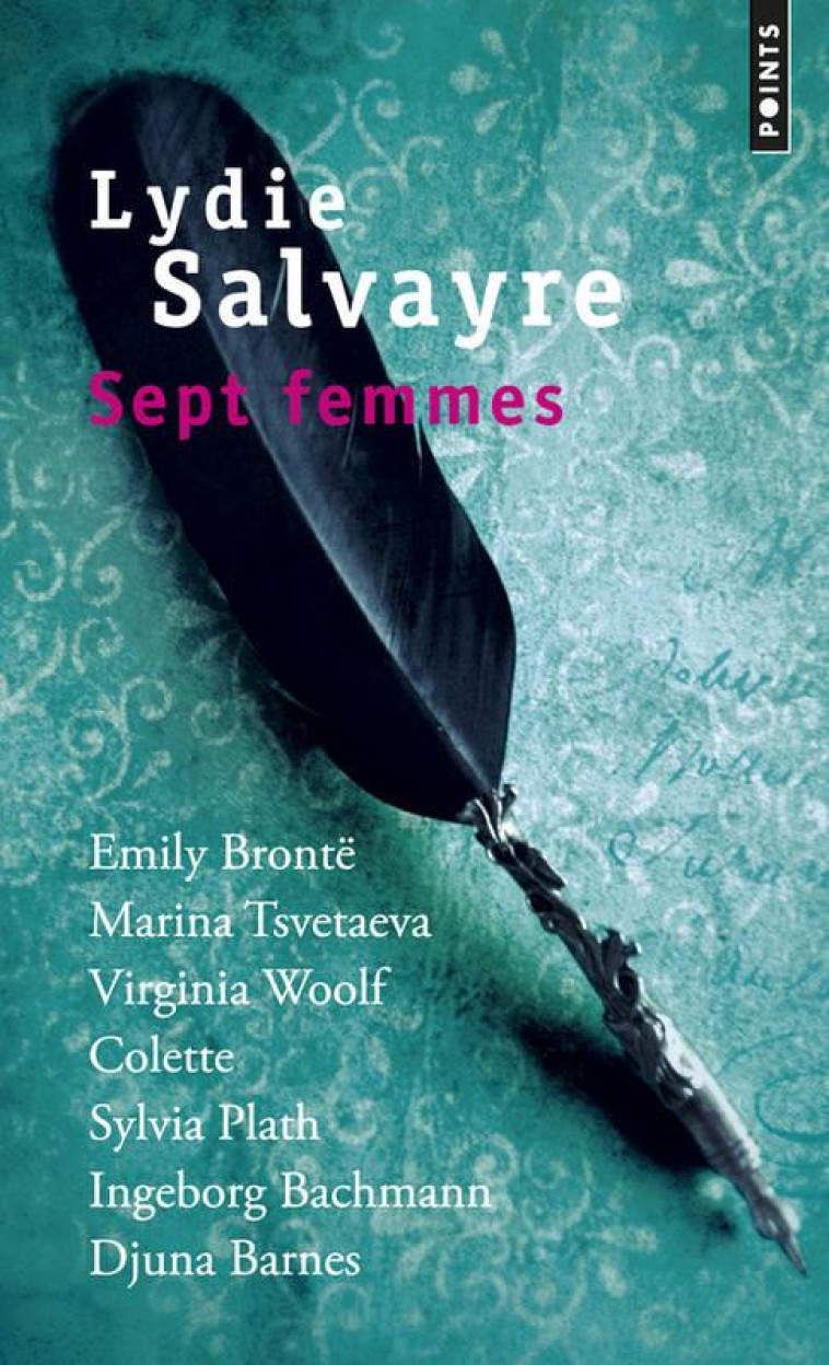 SEPT FEMMES - EMILY BRONTE, MARINA TSVETAIEVA, VIRGINIA WOOLF, COLETTE, SYLVIA PLATH, INGEBORG BACHM - SALVAYRE LYDIE - Points