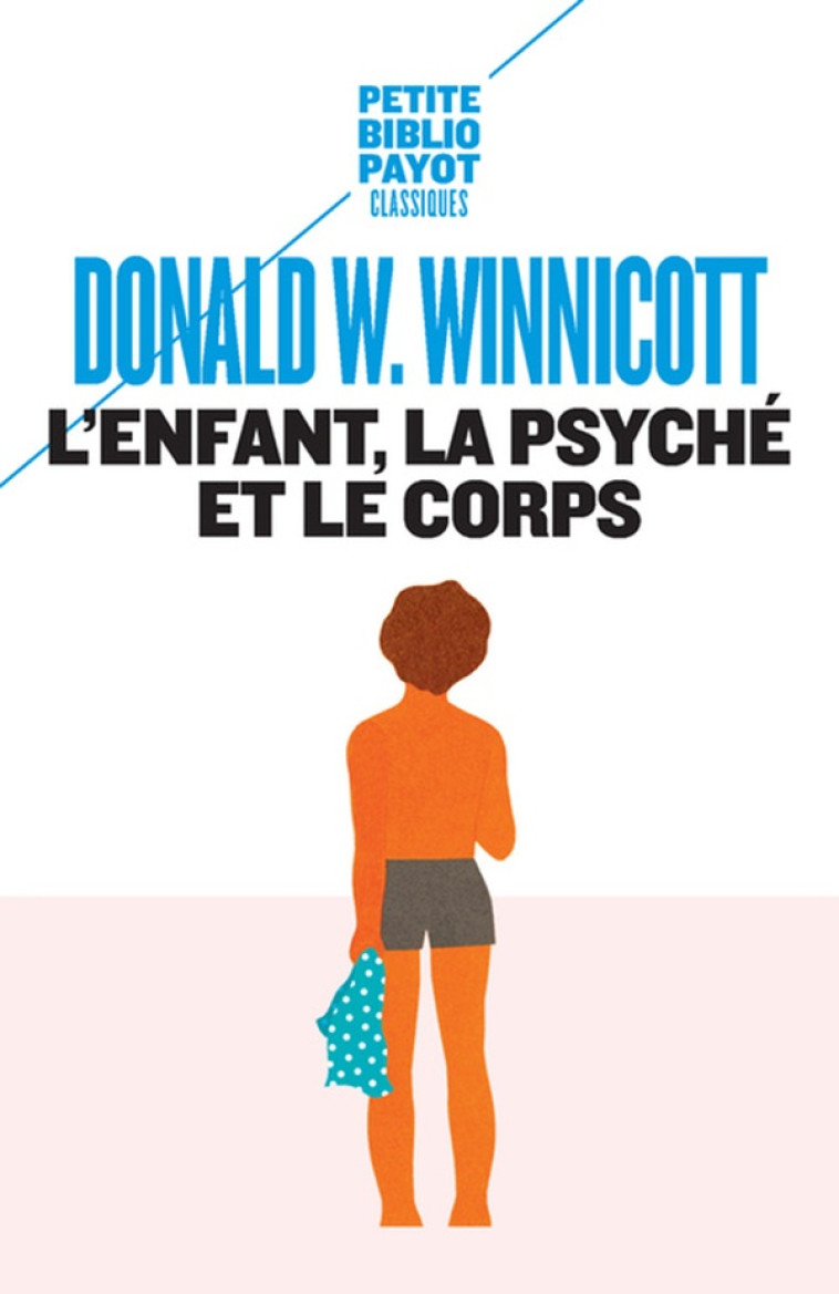 L'ENFANT, LA PSYCHE ET LE CORPS - WINNICOTT  DONALD WOODS - PAYOT POCHE