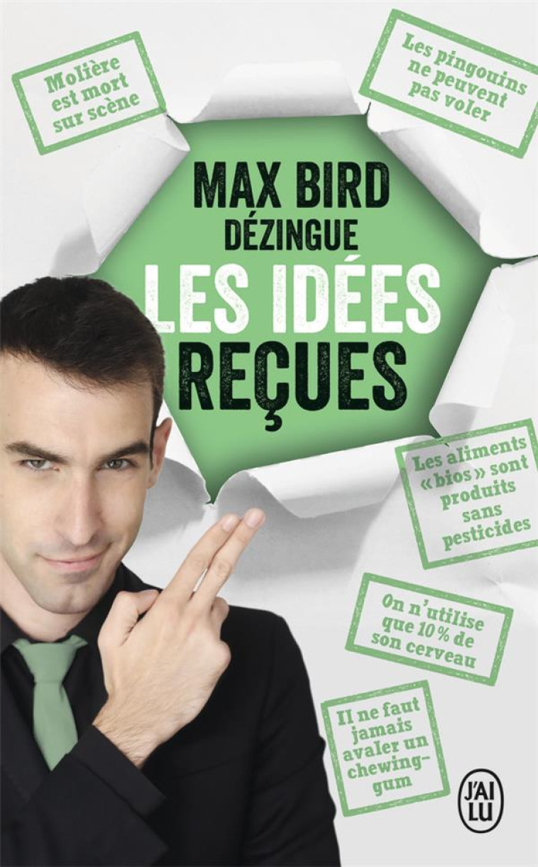 MAX BIRD DEZINGUE LES IDEES RECUES - BIRD, MAX  - J'AI LU