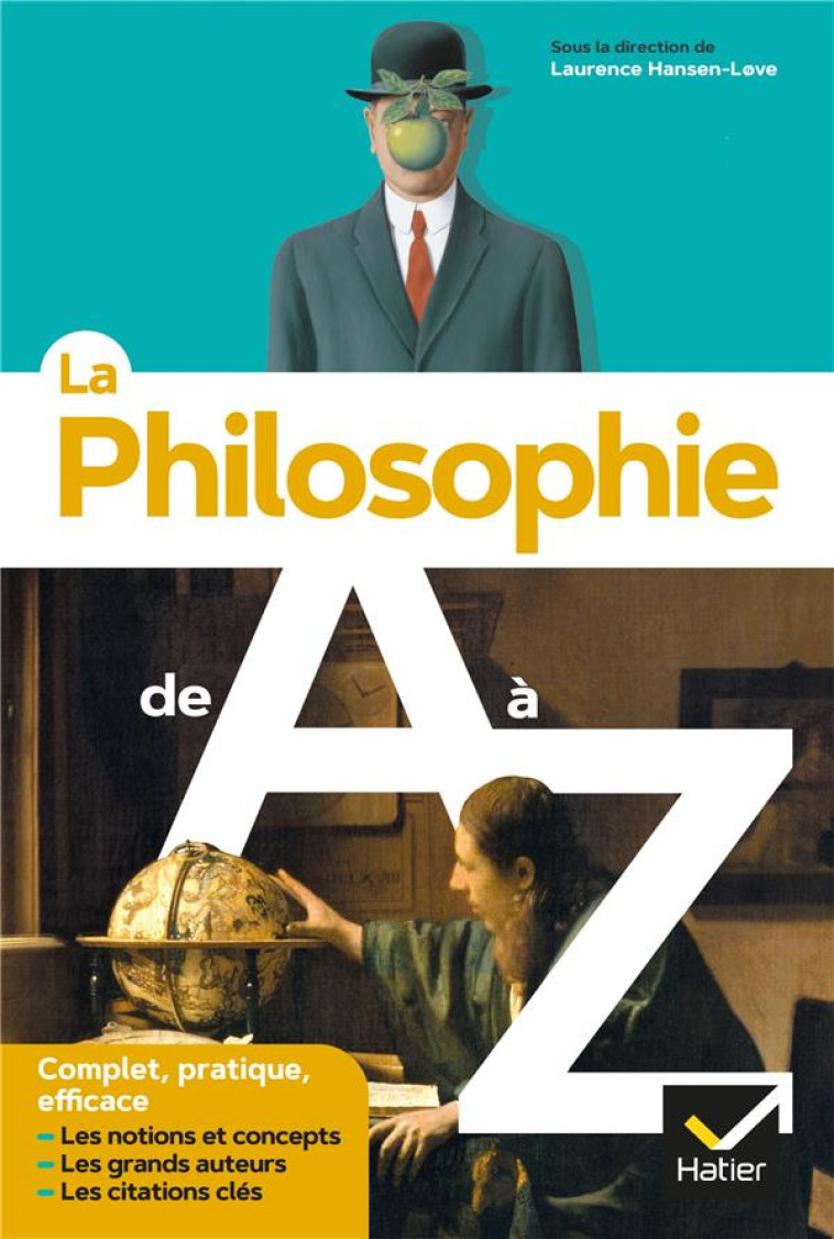 LA PHILOSOPHIE DE A A Z (NOUVELLE EDITION) - LES AUTEURS, LES OEUVRES ET LES NOTIONS EN PHILO - KAHN/HANSEN-LOVE - HATIER SCOLAIRE