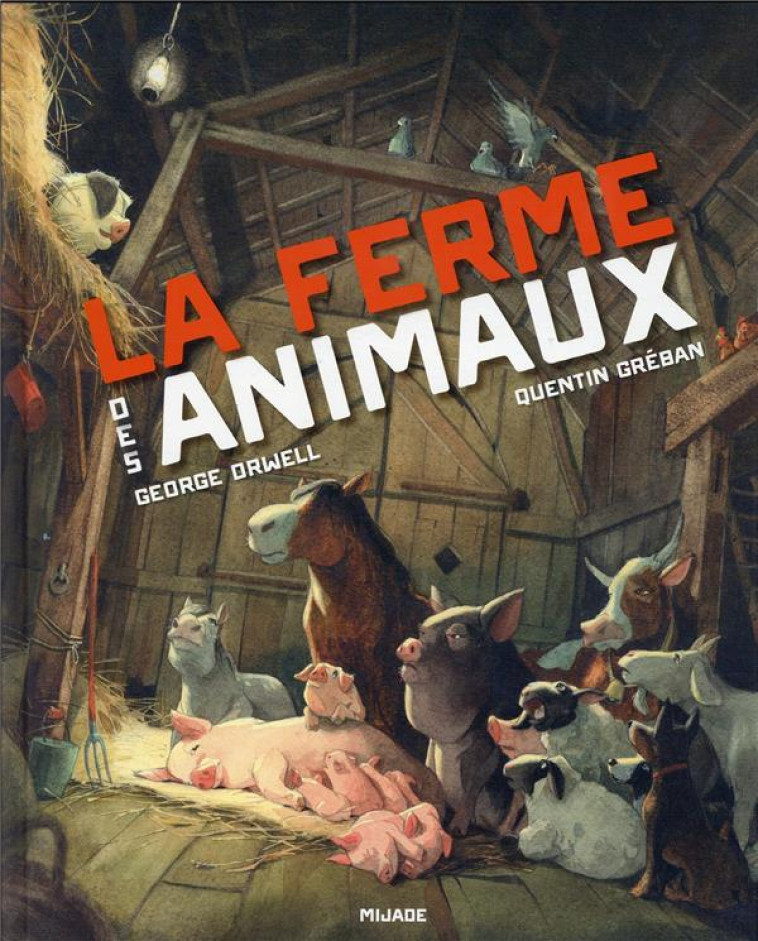 LA FERME DES ANIMAUX - GREBAN/ORWELL - MIJADE