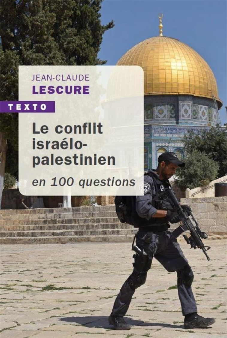 LE CONFLIT ISRAELO-PALESTINIEN EN 100 QUESTIONS - LESCURE JEAN-CLAUDE - TALLANDIER