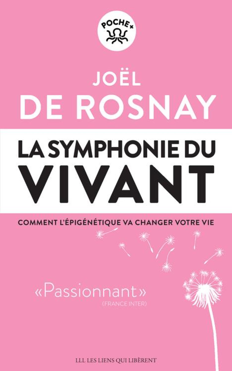 LA SYMPHONIE DU VIVANT - COMMENT L'EPIGENETIQUE VA CHANGER VOTRE VIE - DE ROSNAY JOEL - LIENS LIBERENT