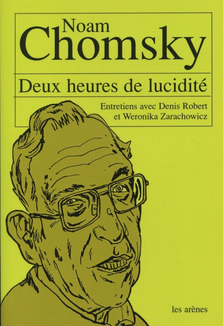 DEUX HEURES DE LUCIDITE : ENTRETIENS AVEC NOAM CHOMSKY - CHOMSKY/ROBERT - ARENES