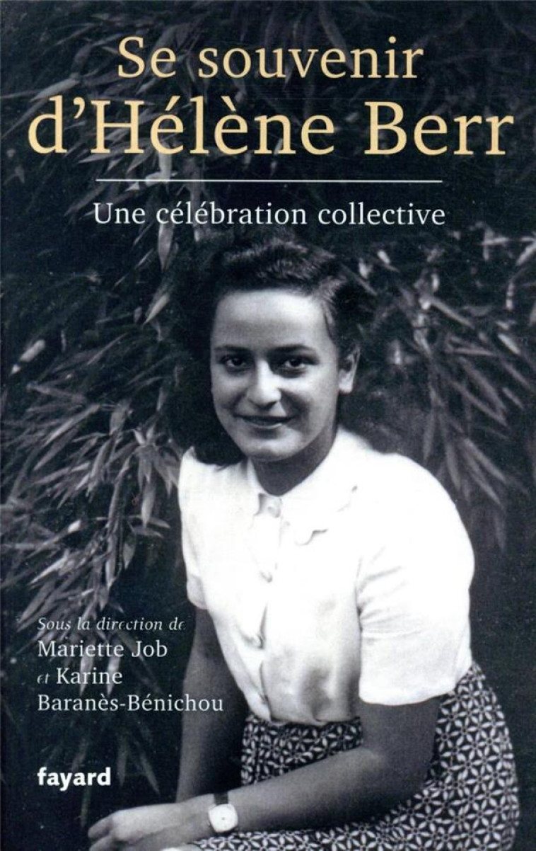 SE SOUVENIR D'HELENE BERR - UNE CELEBRATION COLLECTIVE - JOB/BARANES-BENICHOU - FAYARD