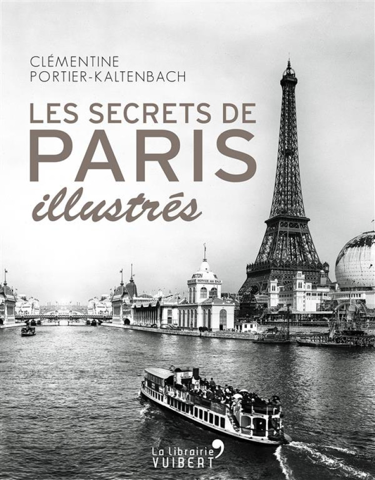 LES SECRETS DE PARIS ILLUSTRES - PORTIER-KALTENBACH C - La librairie Vuibert