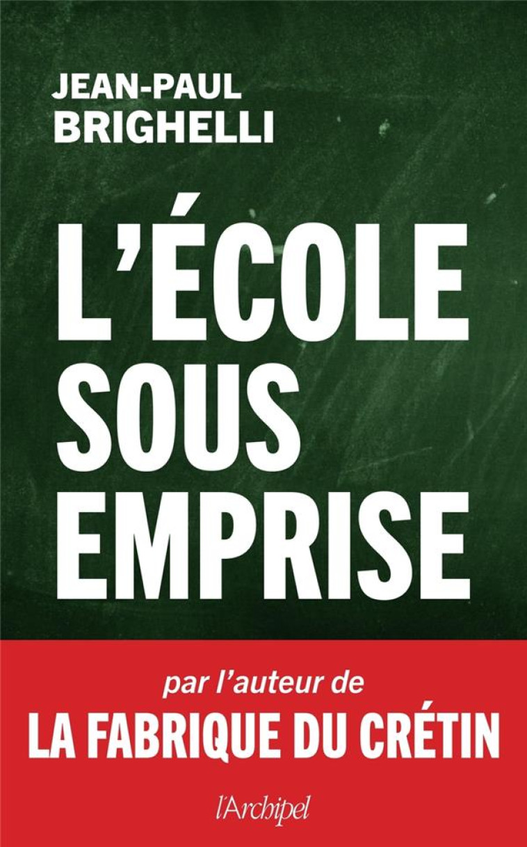 L'ECOLE SOUS EMPRISE - BRIGHELLI JEAN-PAUL - ARCHIPEL