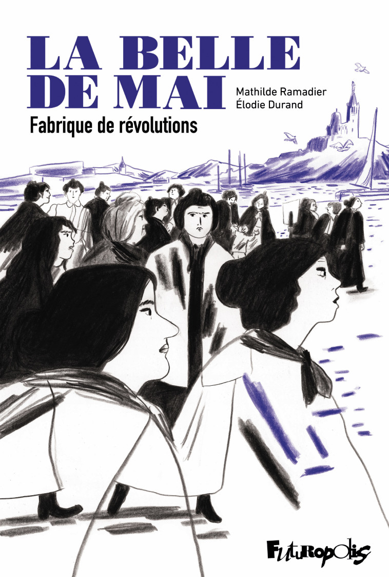 LA BELLE DE MAI - FABRIQUE DE REVOLUTIONS -  DURAND/RAMADIER - FUTUROPOLIS