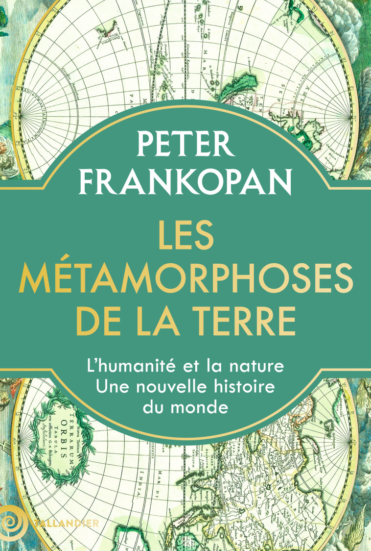 LES METAMORPHOSES DE LA TERRE - LHUMANITE ET LA NATURE. UNE NOUVELLE HISTOIRE DU MONDE - ILLUSTRATIO - FRANKOPAN PETER - TALLANDIER