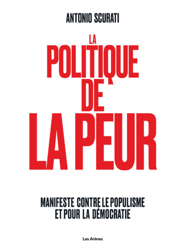 LA POLITIQUE DE LA PEUR - Antonio Scurati - ARENES