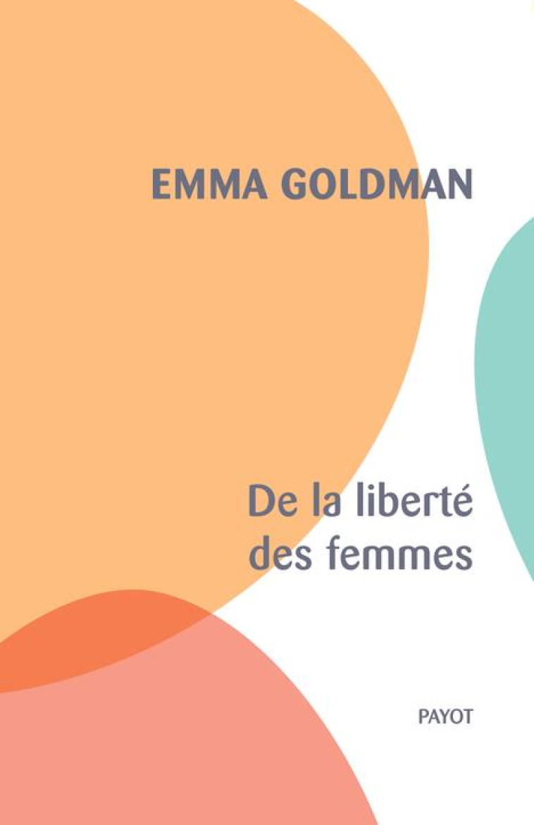 DE LA LIBERTE DES FEMMES - GOLDMAN - PAYOT POCHE