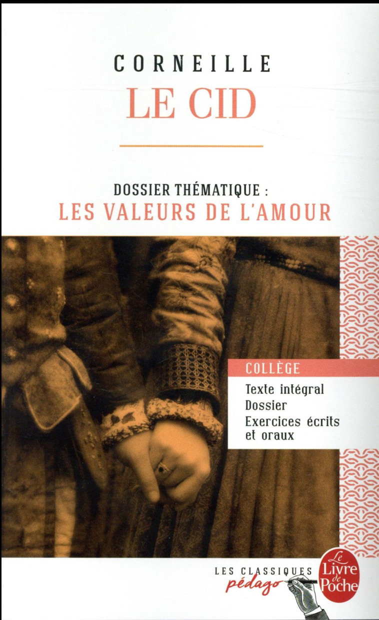 LE CID (EDITION PEDAGOGIQUE) - DOSSIER THEMATIQUE : LES PARADOXES DE L'AMOUR - CORNEILLE PIERRE - Le Livre de poche