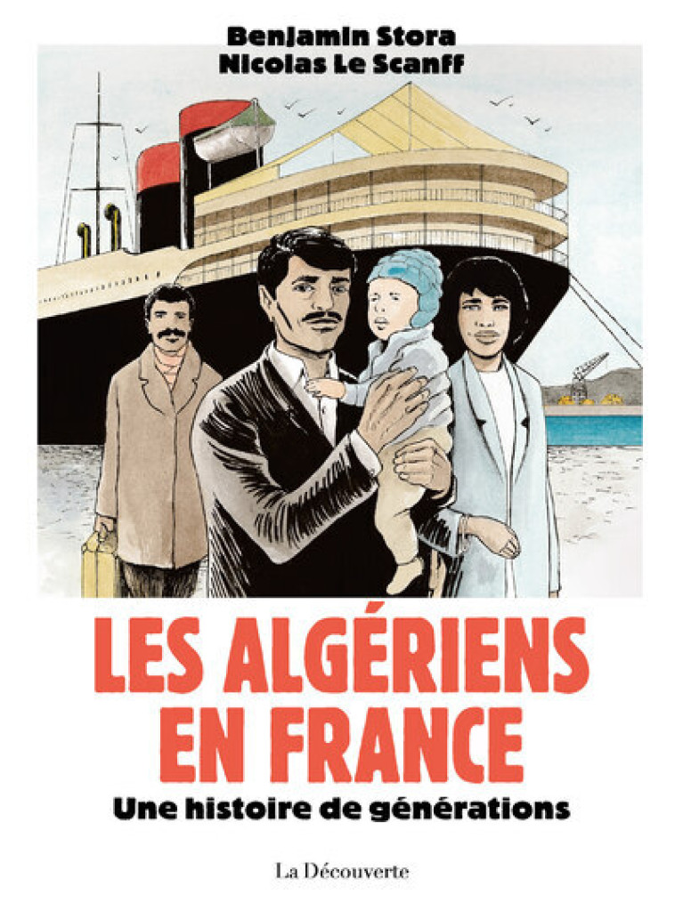 LES ALGERIENS EN FRANCE - UNE HISTOIRE DE GENERATIONS - Benjamin Stora - LA DECOUVERTE