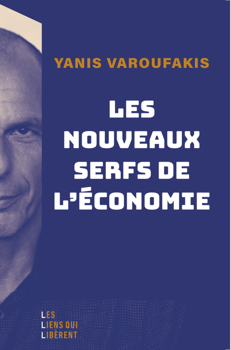 LES NOUVEAUX SERFS DE L'ECONOMIE -  VAROUFAKIS YANIS/ISERTE MORGANE - LIENS LIBERENT