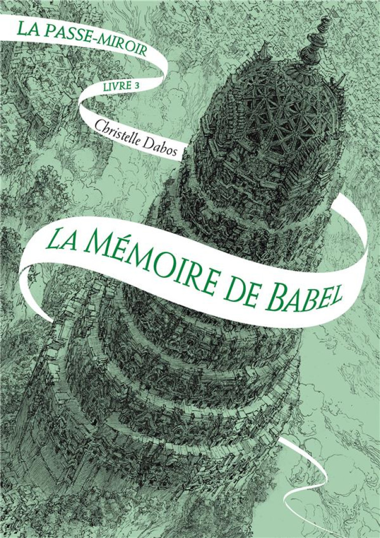 LA PASSE-MIROIR T.3 : LA MEMOIRE DE BABEL - DABOS CHRISTELLE - Gallimard-Jeunesse