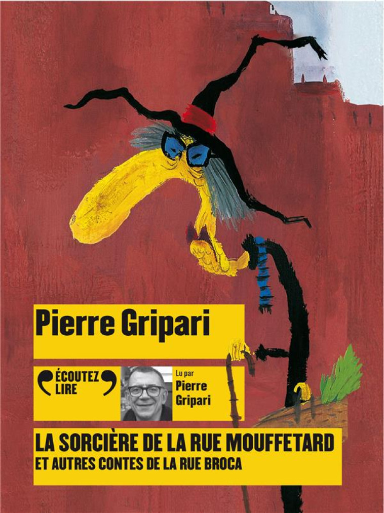 LA SORCIERE DE LA RUE MOUFFETARD ET AUTRES CONTES DE LA RUE BROCA - GRIPARI PIERRE - Gallimard-Jeunesse