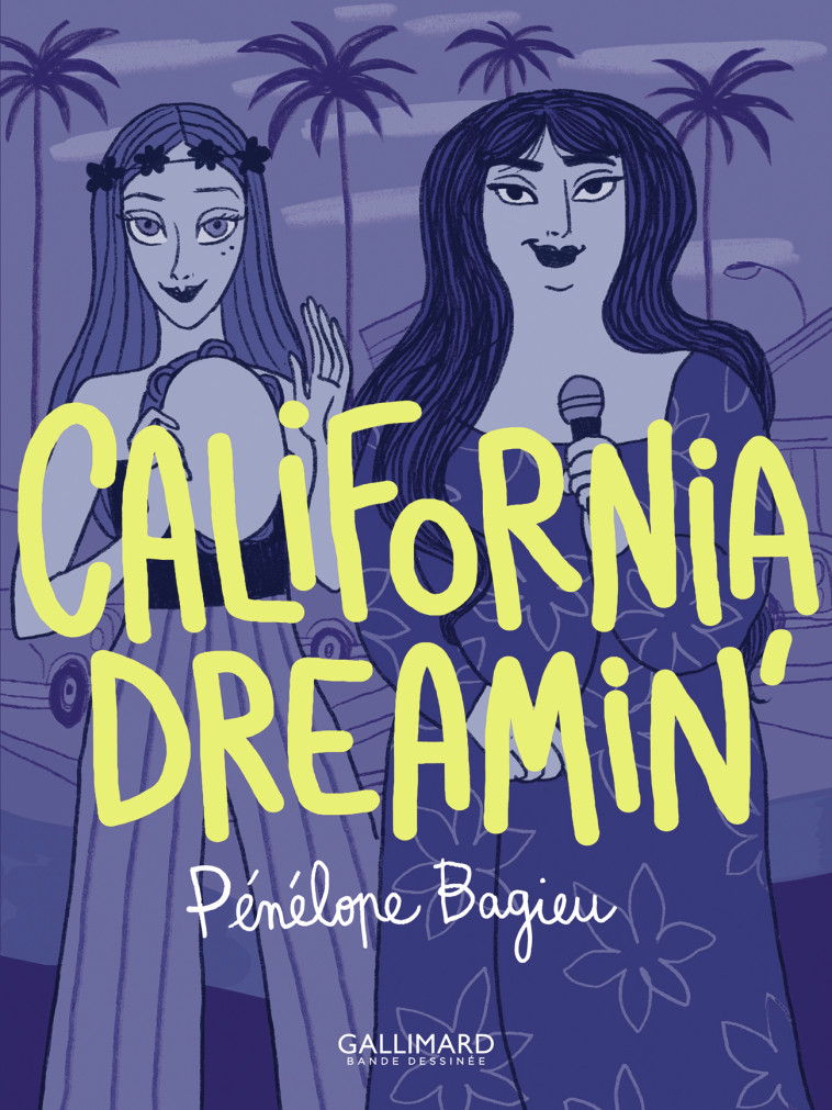 CALIFORNIA DREAMIN' - BROCHE - BAGIEU PENELOPE - GALLIMARD BD