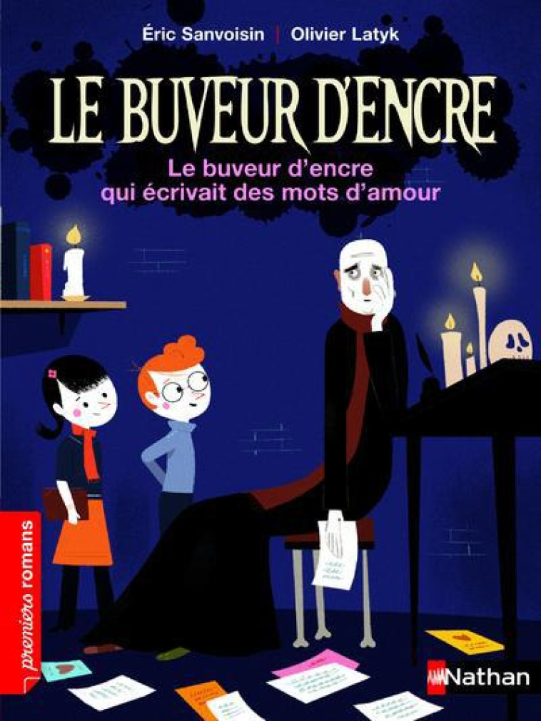 LE BUVEUR D'ENCRE : LE BUVEUR D'ENCRE QUI ECRIVAIT DES MOTS D'AMOUR - SANVOISIN/LATYK - Nathan Jeunesse